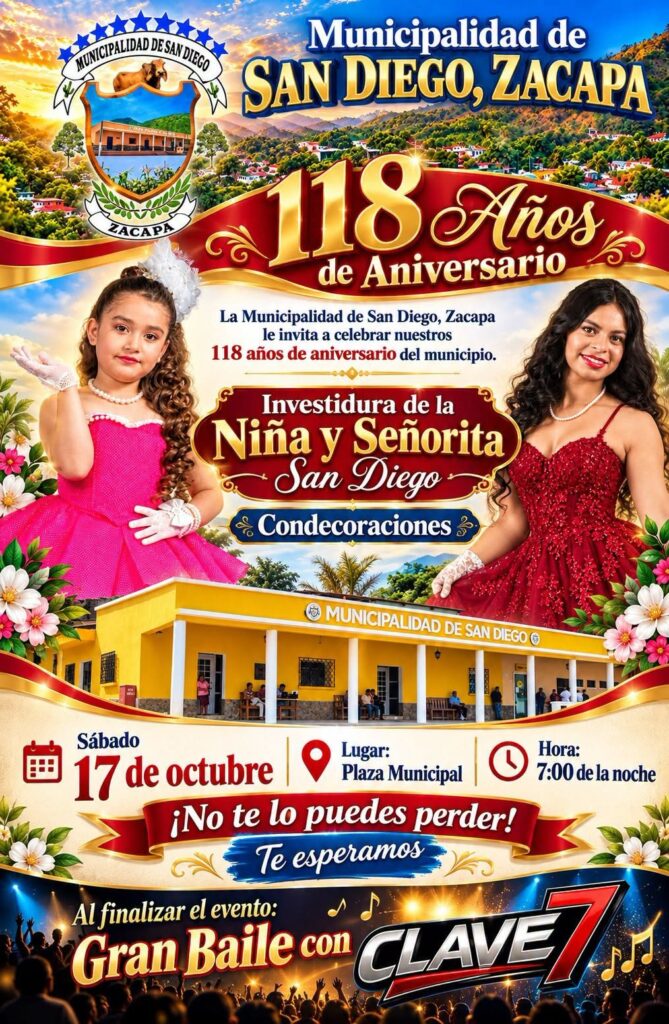 La Municipalidad de San Diego, Zacapa, les hace la cordial invitación, para que, todos juntos, celebremos nuestros 118 años de Aniversario.